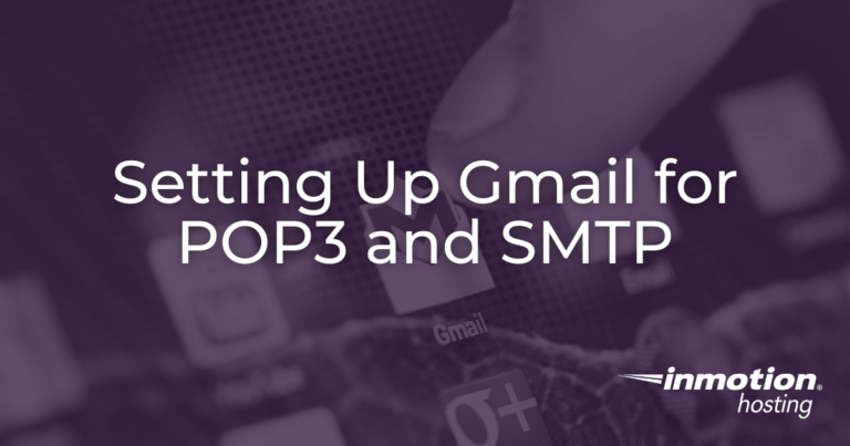 How To Set Up Gmail For Pop And Smtp Inmotion Hosting