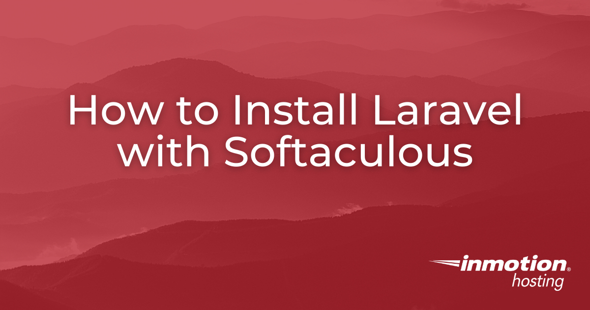 How To Install Laravel With Softaculous Inmotion Hosting