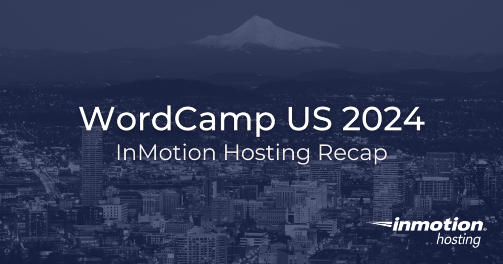 WordCamp US 2024 Recap – InMotion Hosting Blog