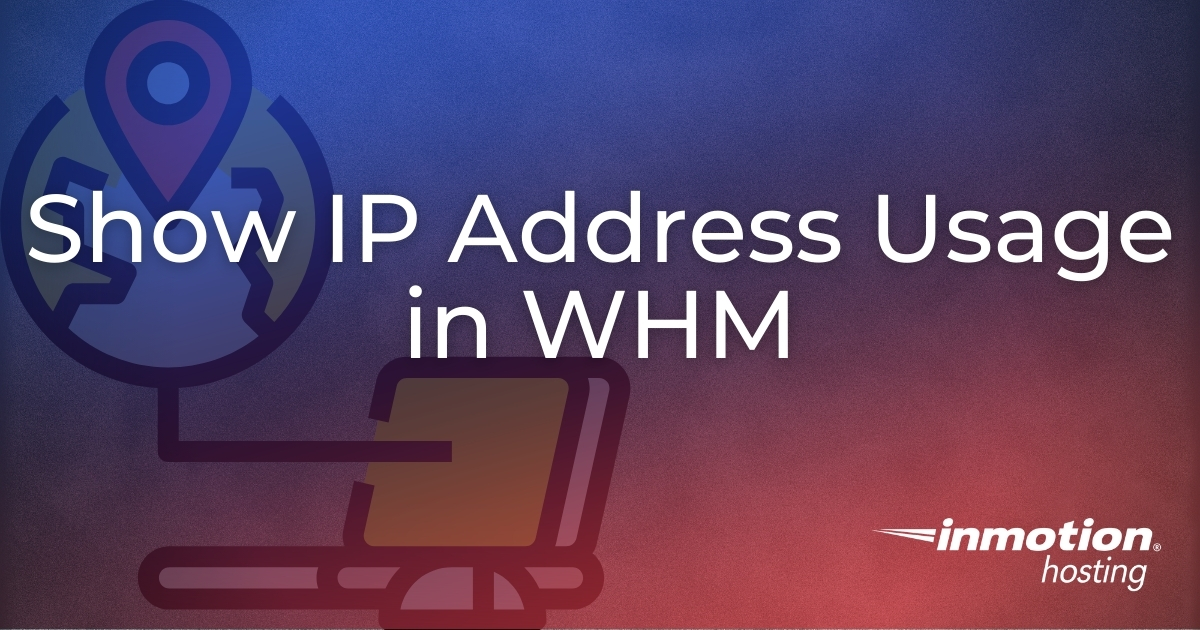 How To Easily Show Ip Address Usage In Whm Inmotion Hosting