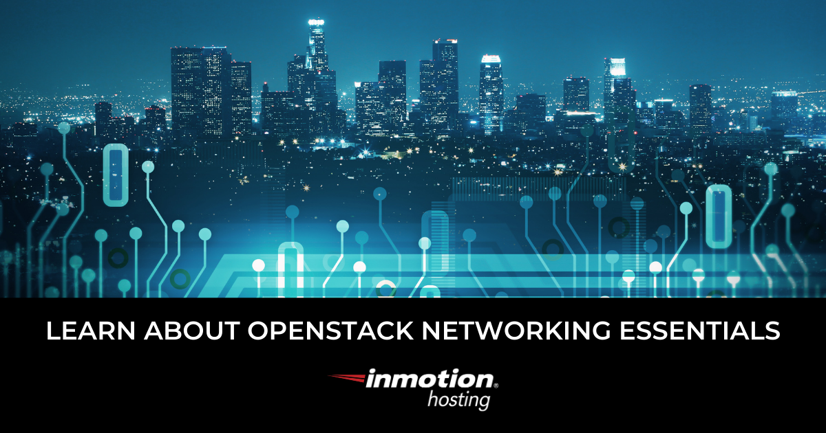 What are the OpenStack Networking Essentials? InMotion Hosting