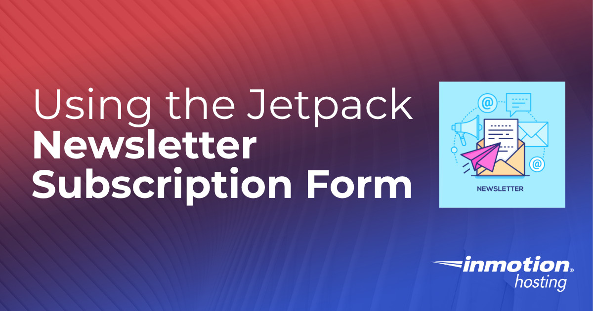 Jetpack Newsletter - Send your blog posts as a Newsletter