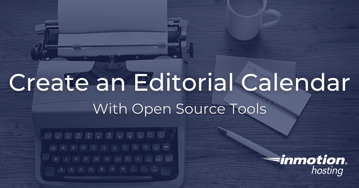 Create Editorial Calendars With Open Source Tools
