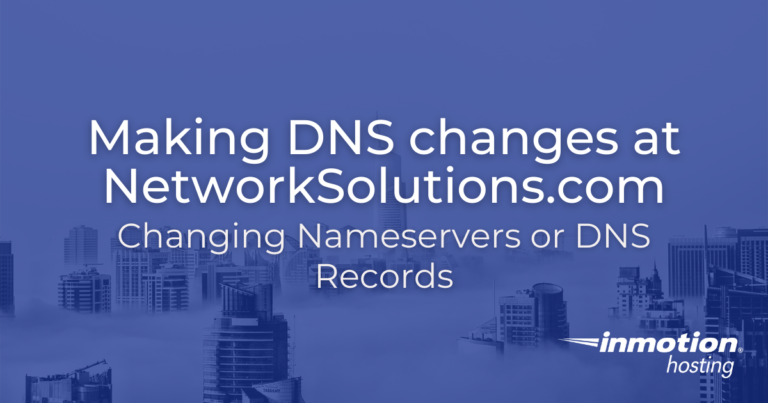 DNS Changes in Network Solutions | InMotion Hosting