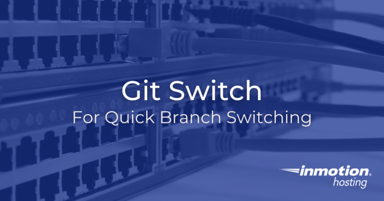 git-switch-for-faster-branch-management-inmotion-hosting