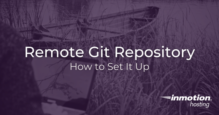 setting-up-your-remote-repository-with-git-inmotion-hosting