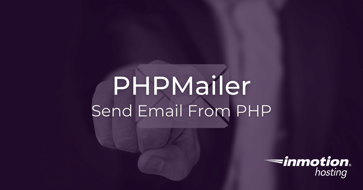 Using PHPMailer to Send Mail through PHP | InMotion Hosting