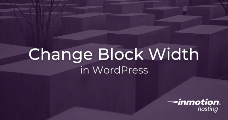 how-to-change-block-width-in-wordpress-inmotion-hosting