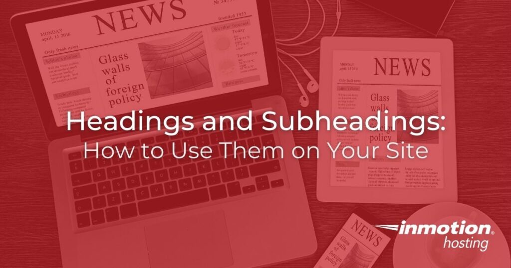 Headings And Subheadings How To Use Them On Your Site InMotion Hosting