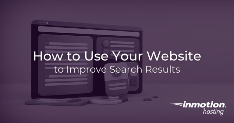 How to Use Your Website to Improve Search Results | InMotion Hosting