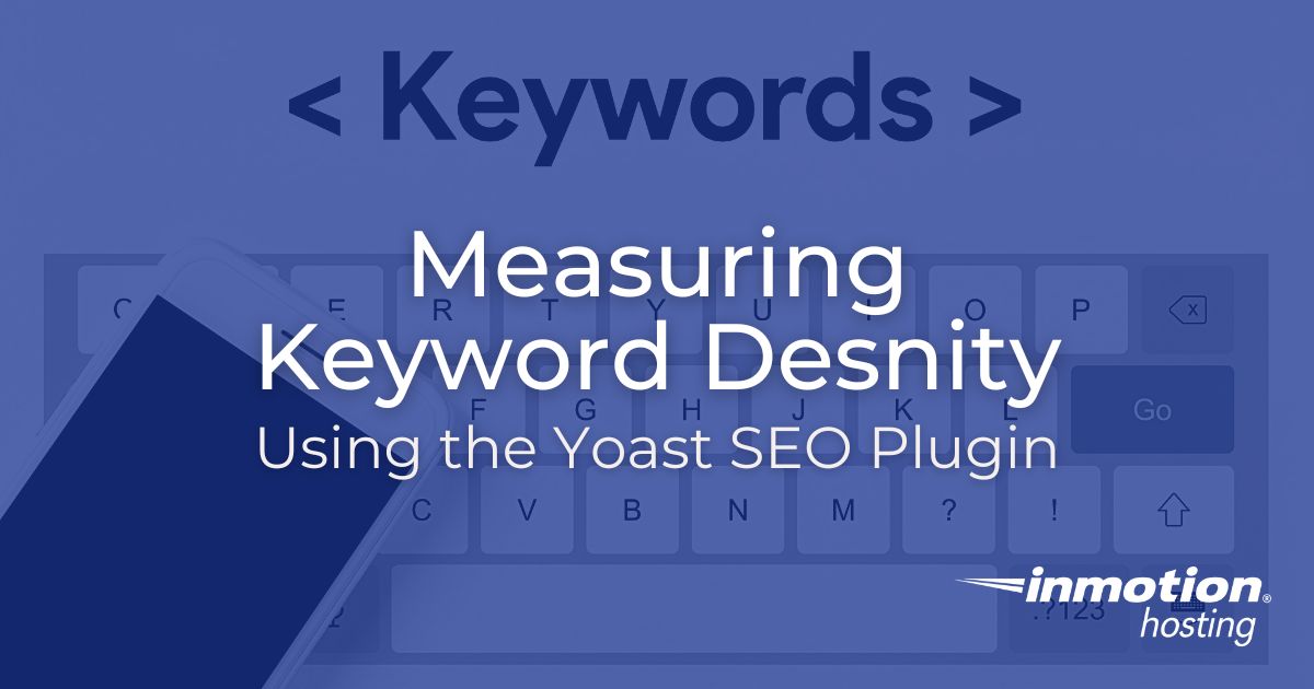 Measuring Keyword Density With Yoast SEO InMotion Hosting