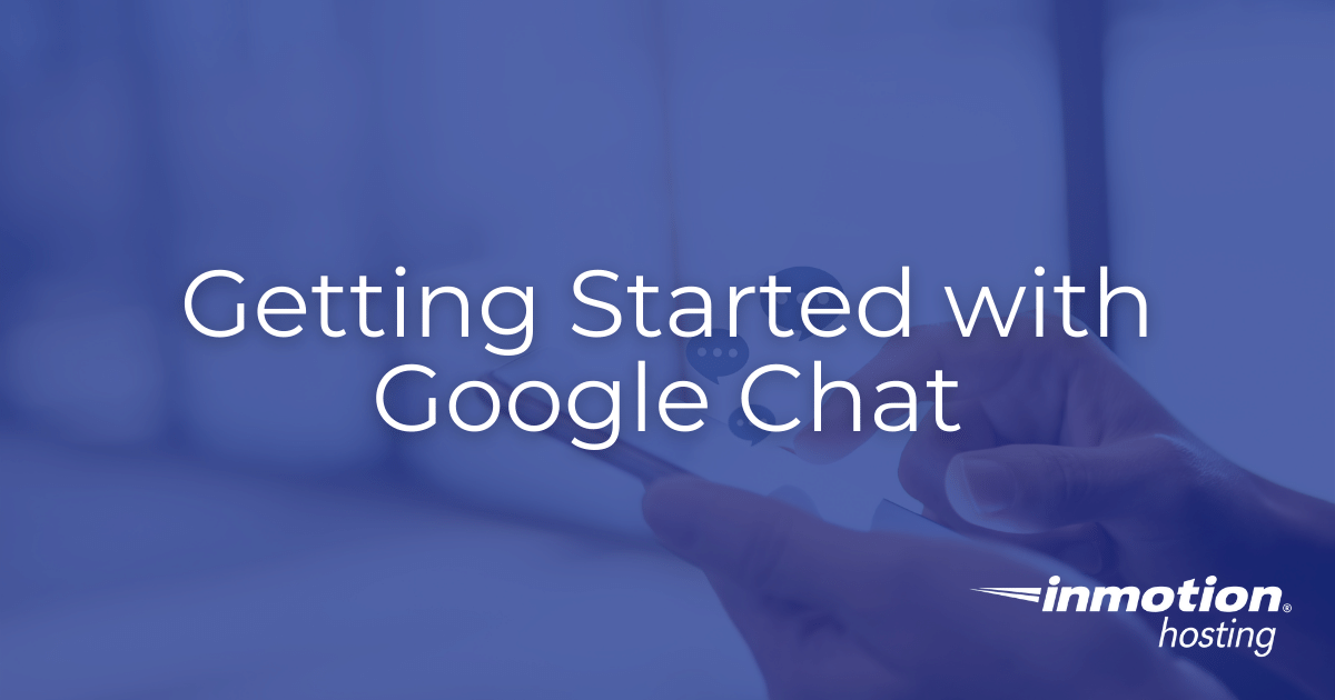 getting-started-with-google-chat-inmotion-hosting