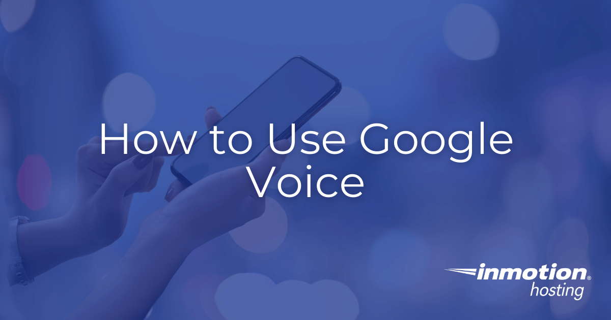 how-to-use-google-voice-inmotion-hosting