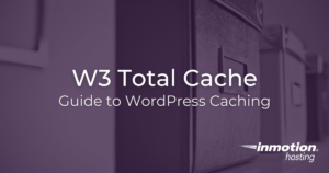 W3 Total Cache WordPress Plugin - Guide To WordPress Caching