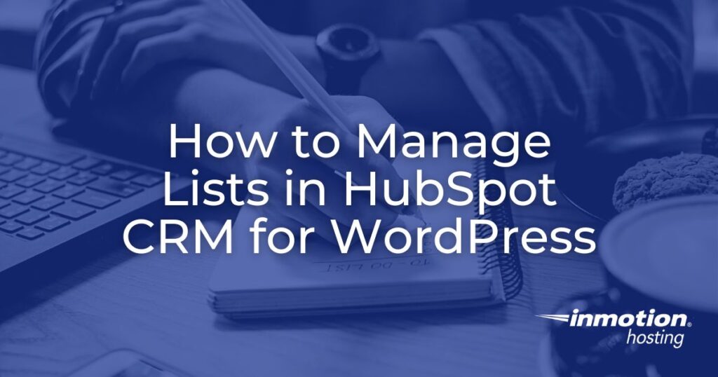 how-to-manage-a-list-in-hubspot-crm-inmotion-hosting