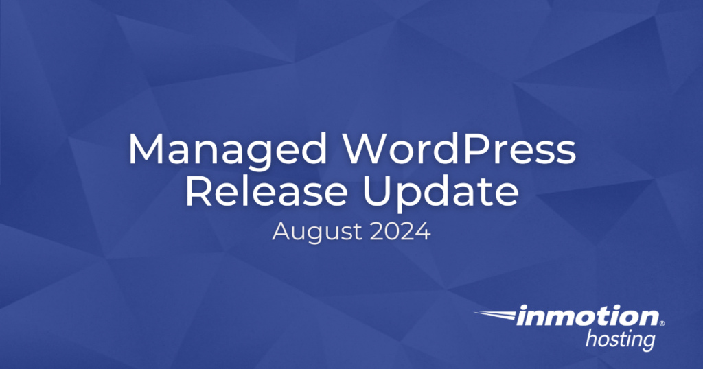 Managed WordPress Release Update August 2024