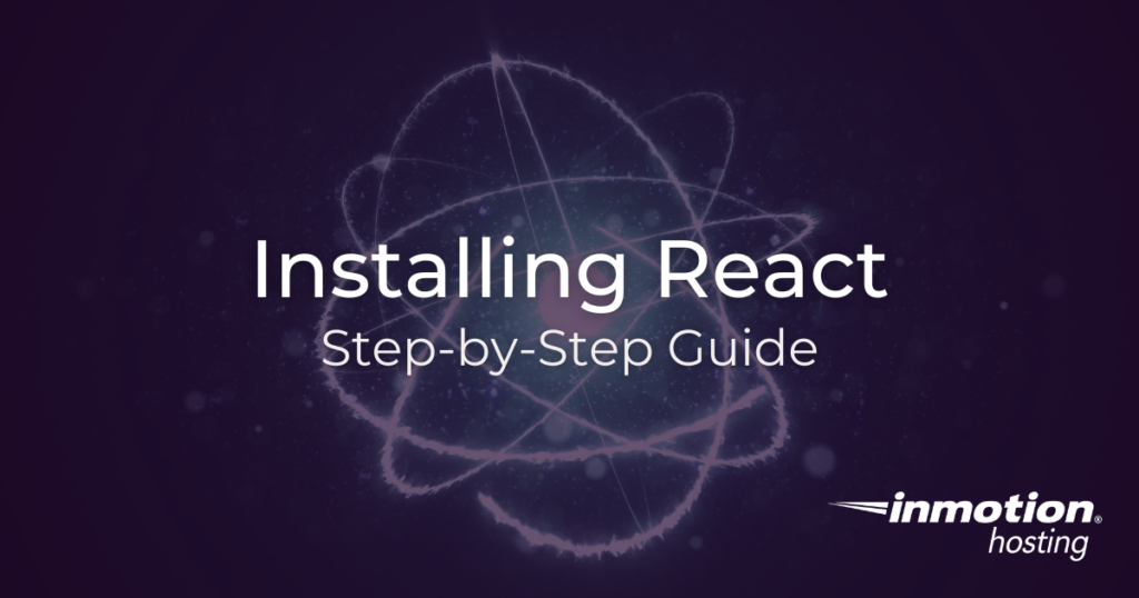 Installing React - Step By Step Guide